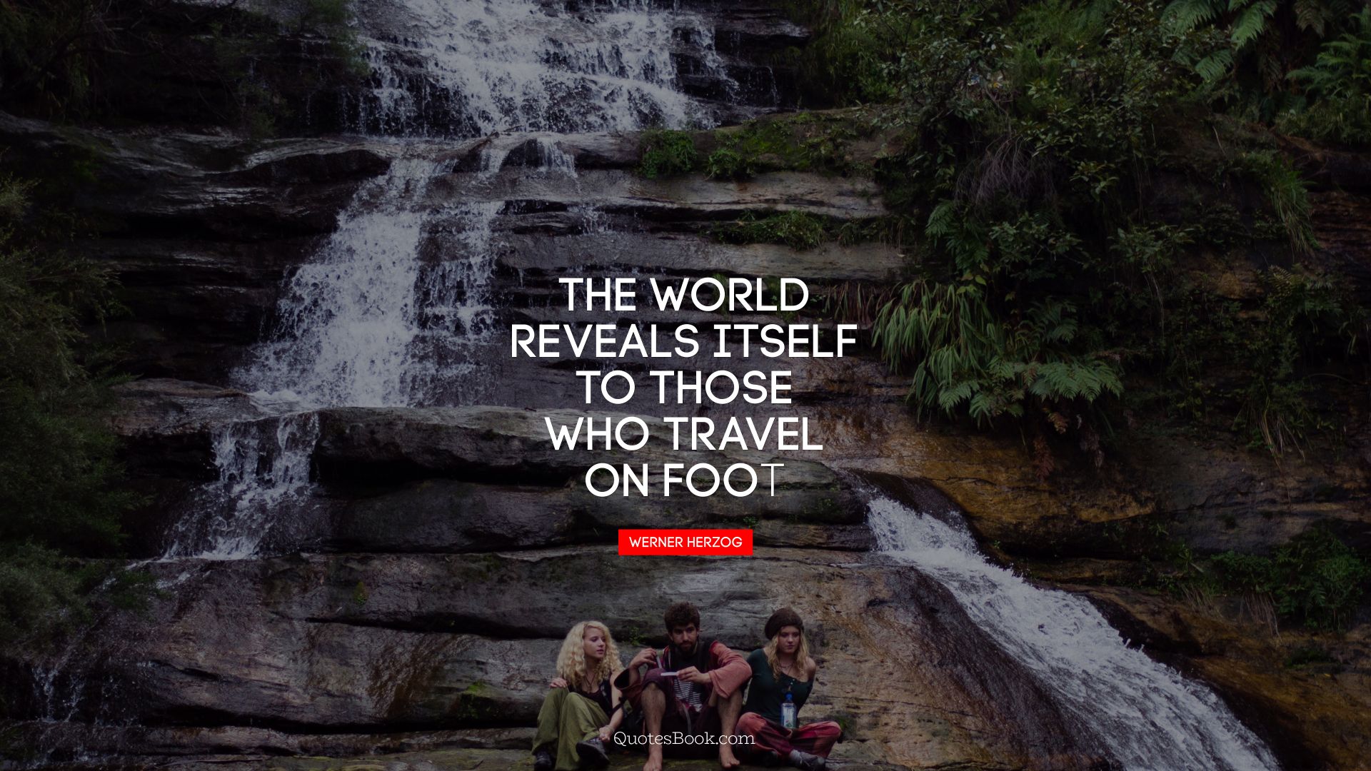 The world reveals itself to those who travel on foot. - Quote by Werner Herzog