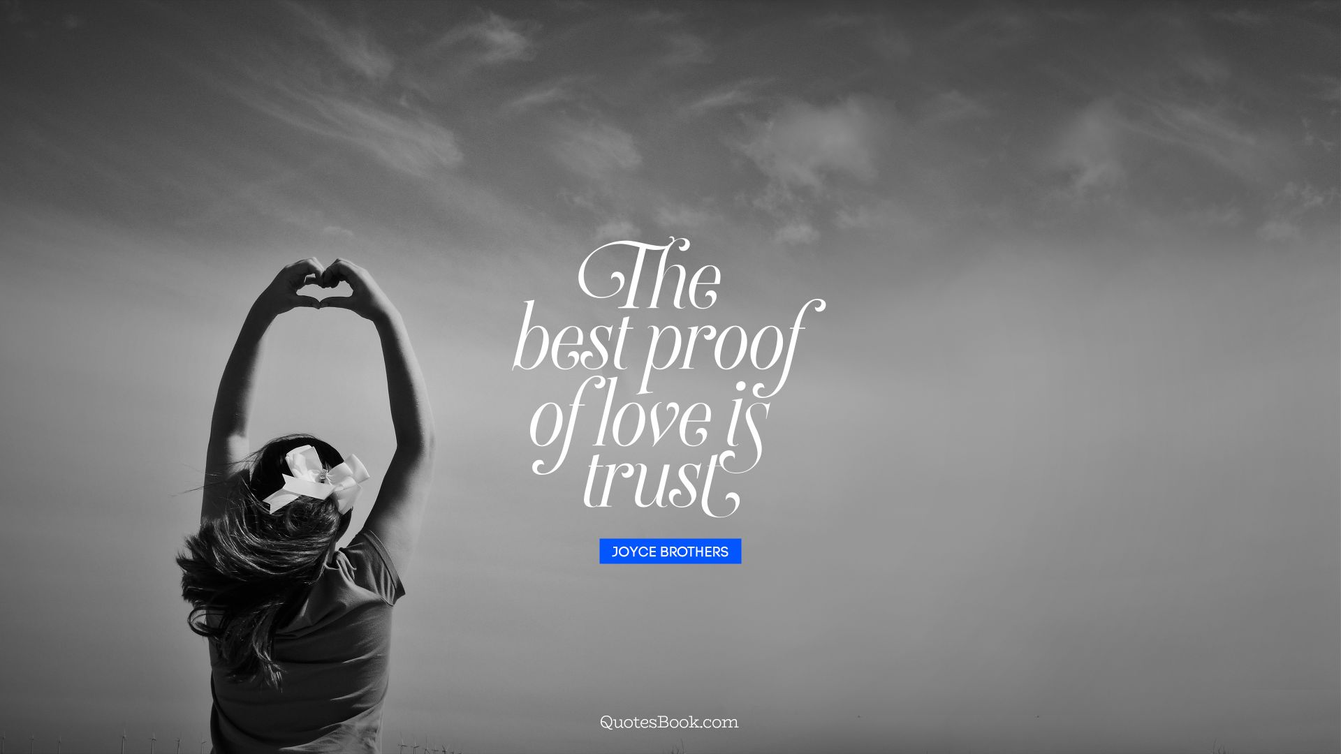 The best proof of love is trust. - Quote by Joyce Brothers