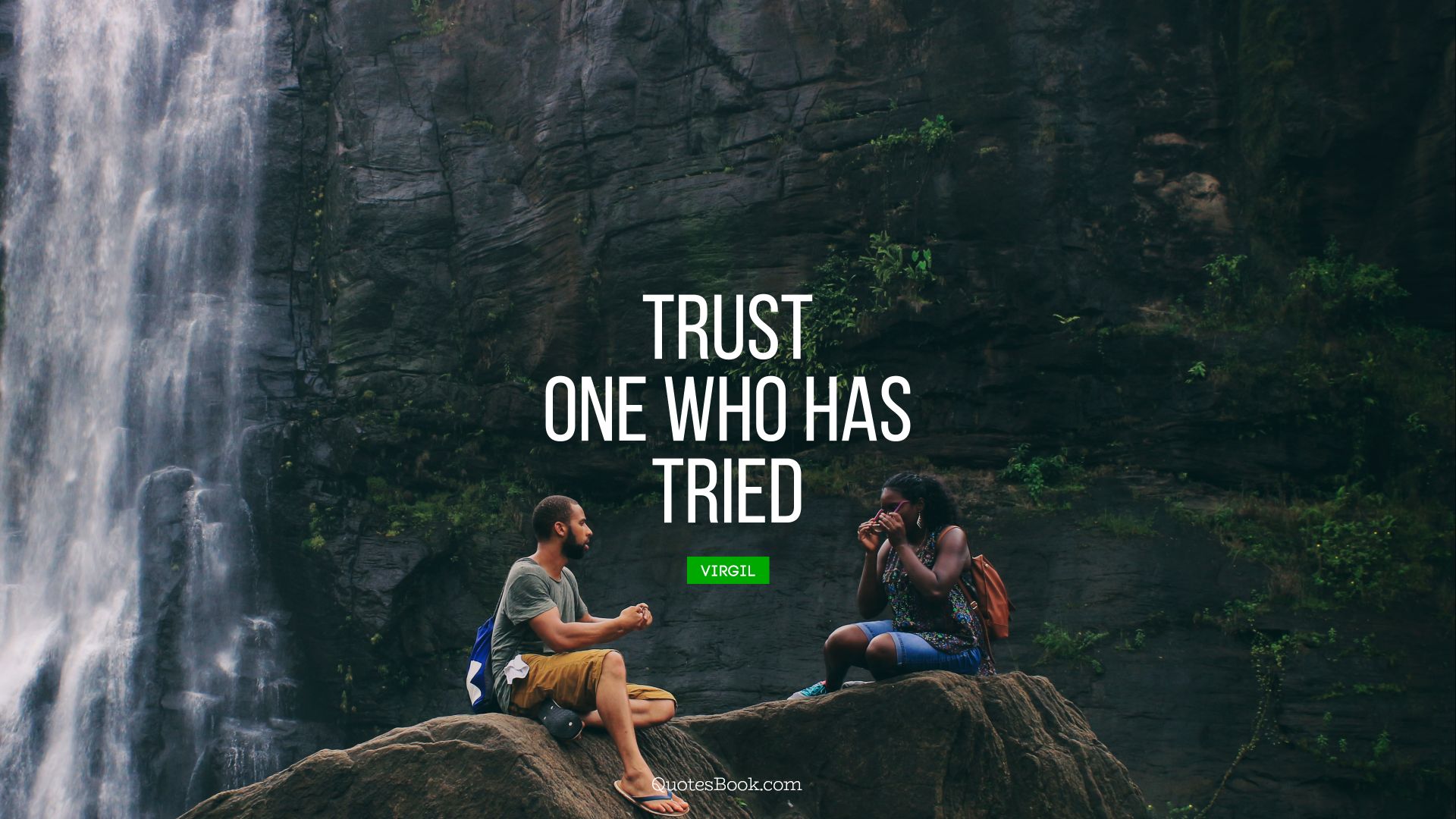 Trust one who has tried. - Quote by Virgil