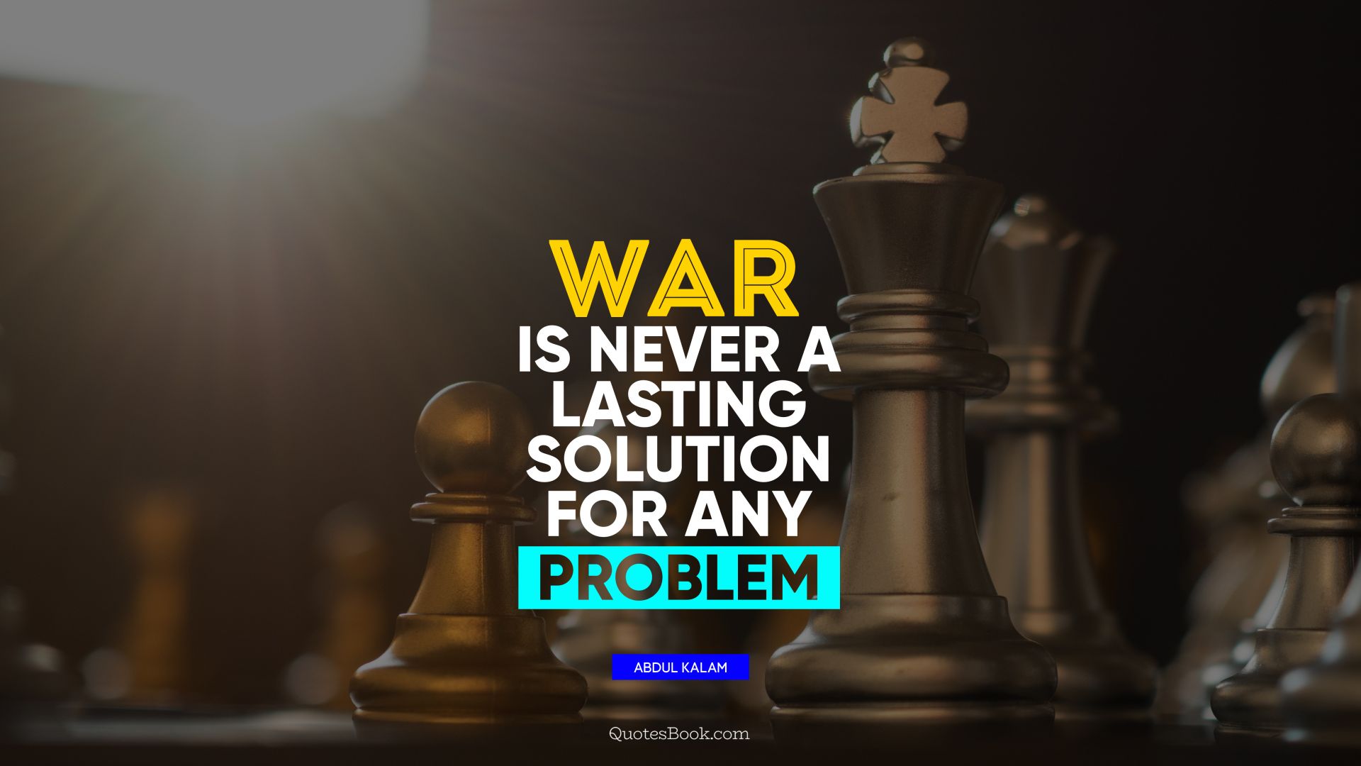 War is never a lasting solution for any problem. - Quote by Abdul Kalam
