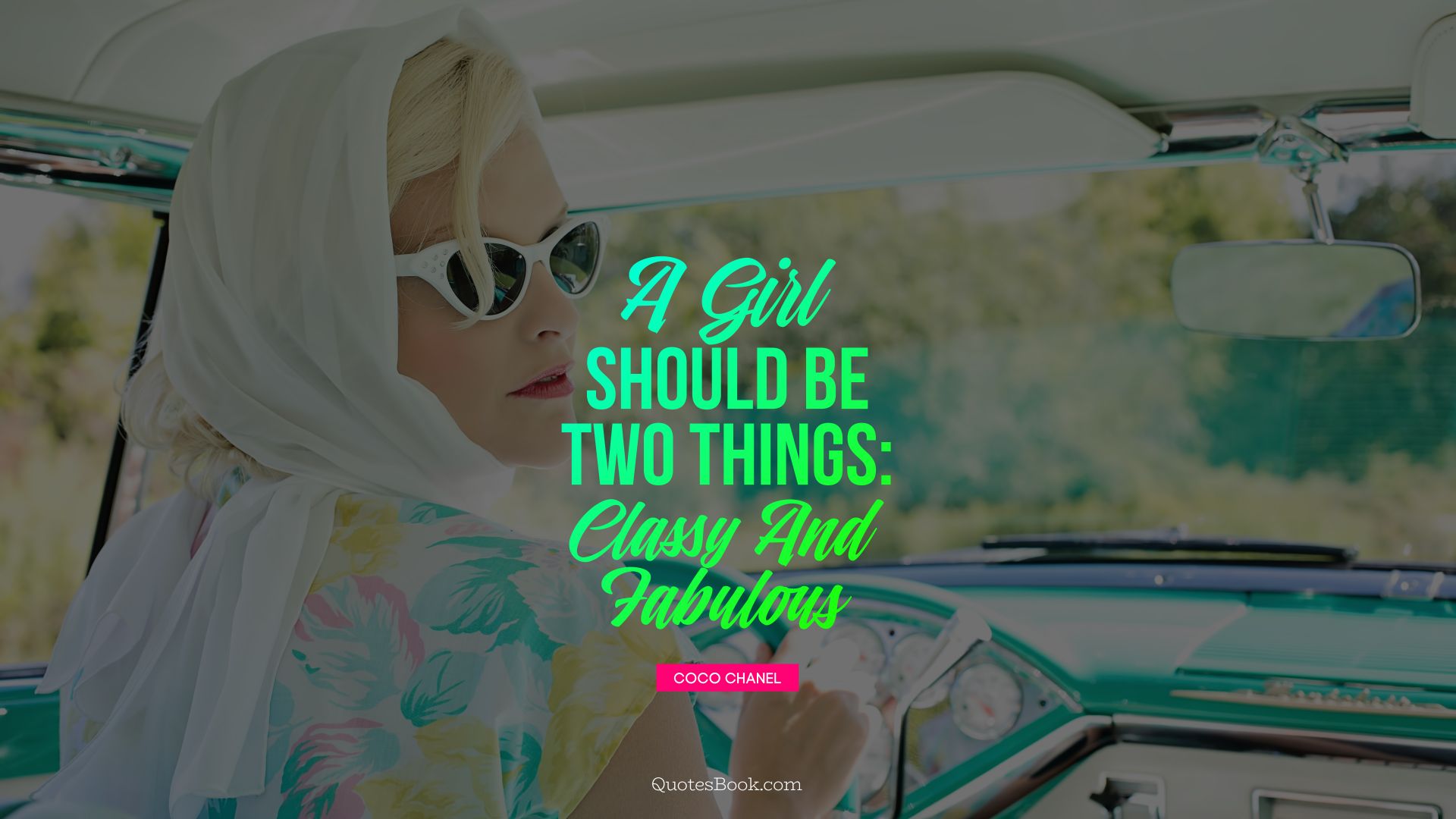 A girl should be two things: classy and fabulous. - Quote by Coco Chanel