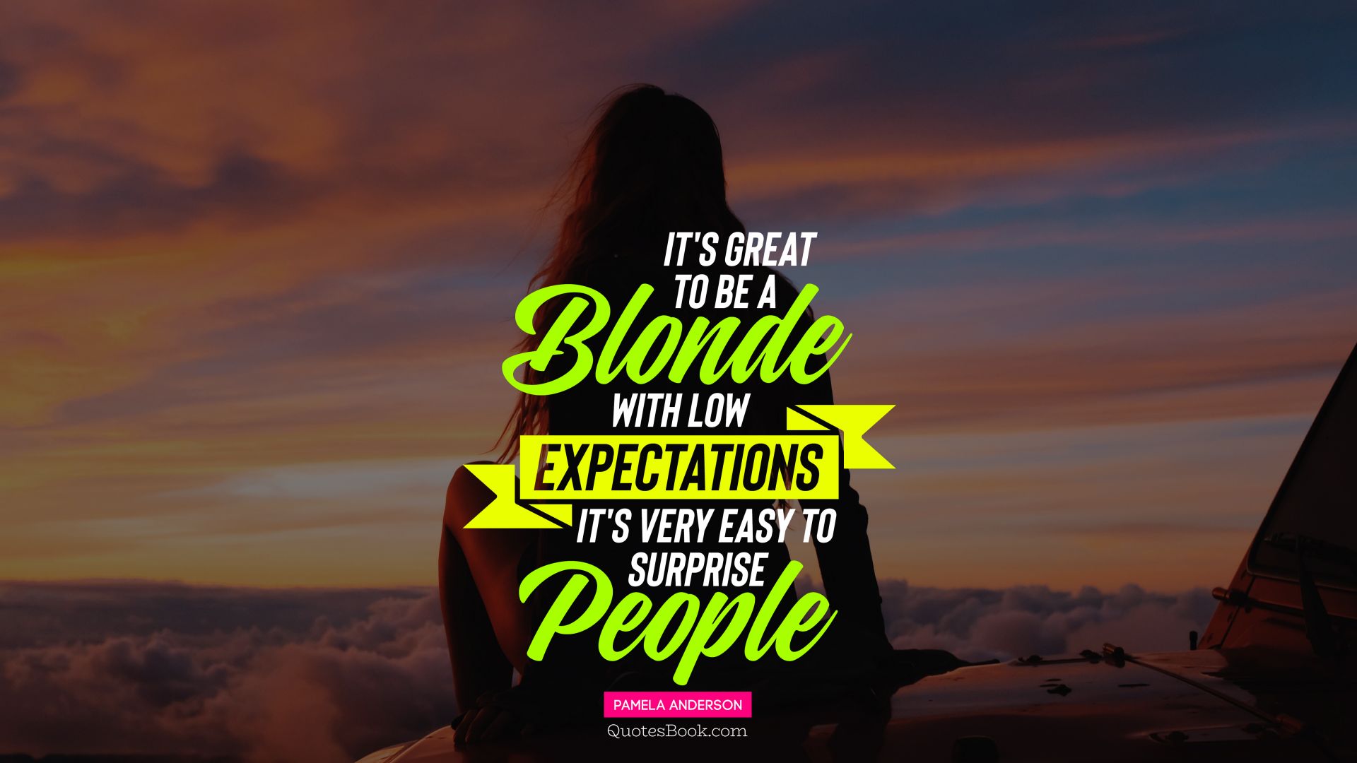 It's great to be a blonde with low expectations it's very easy to surprise people. - Quote by Pamela Anderson