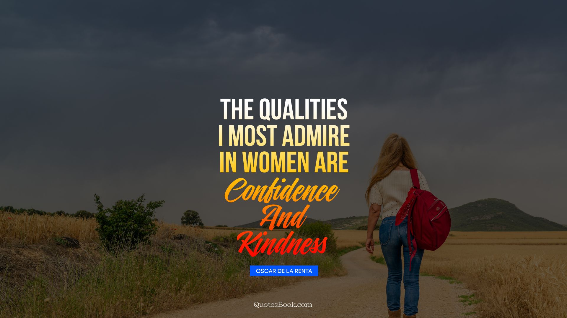 The qualities I most admire in women are confidence and kindness. - Quote by Oscar de la Renta