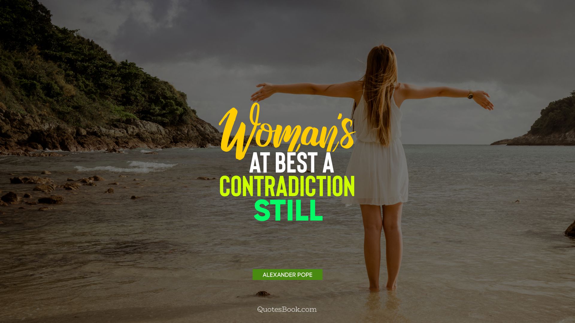 Woman's at best a contradiction still. - Quote by Alexander Pope