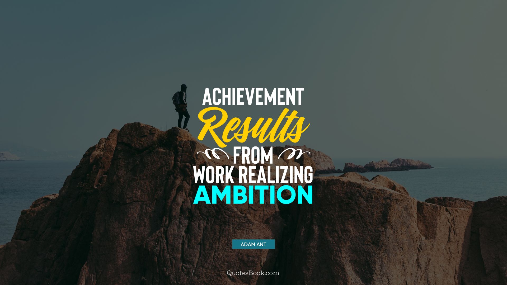 Achievement results from work realizing ambition. - Quote by Adam Ant