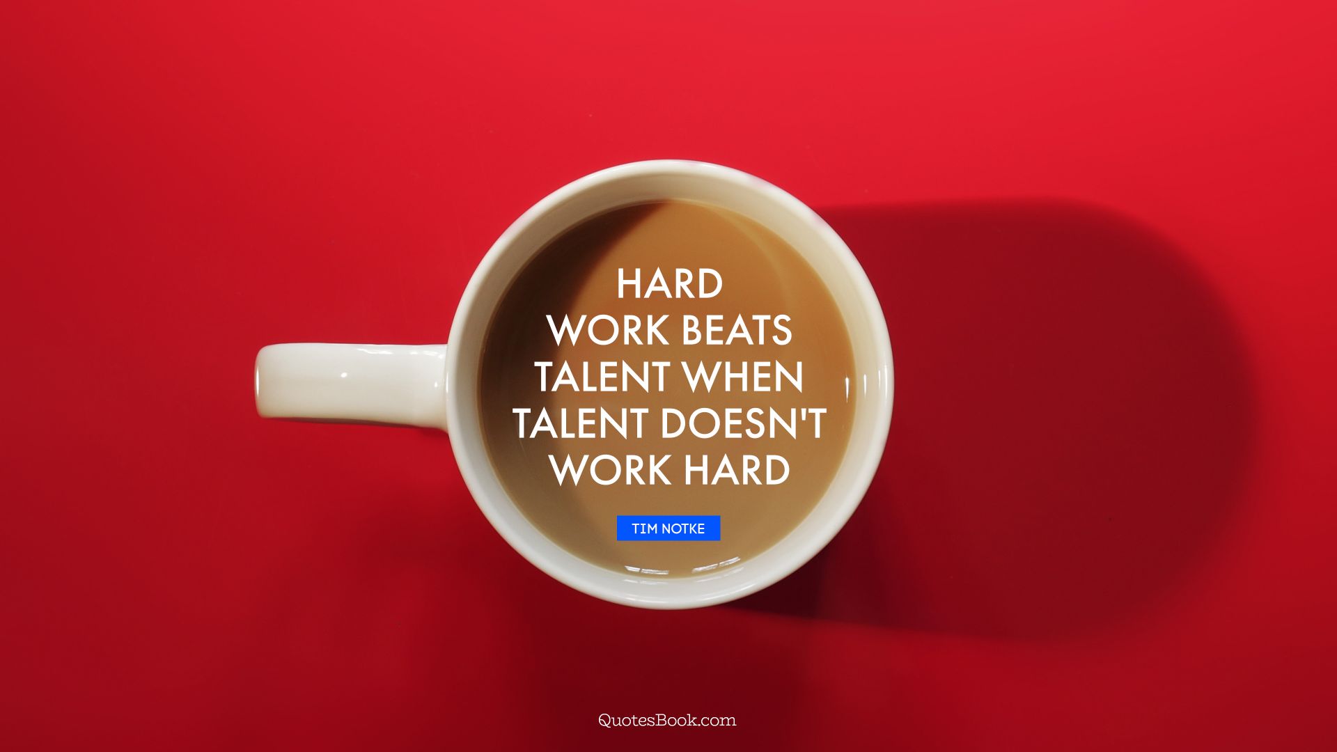 Hard work beats talent when talent doesn't work hard. - Quote by Tim Notke