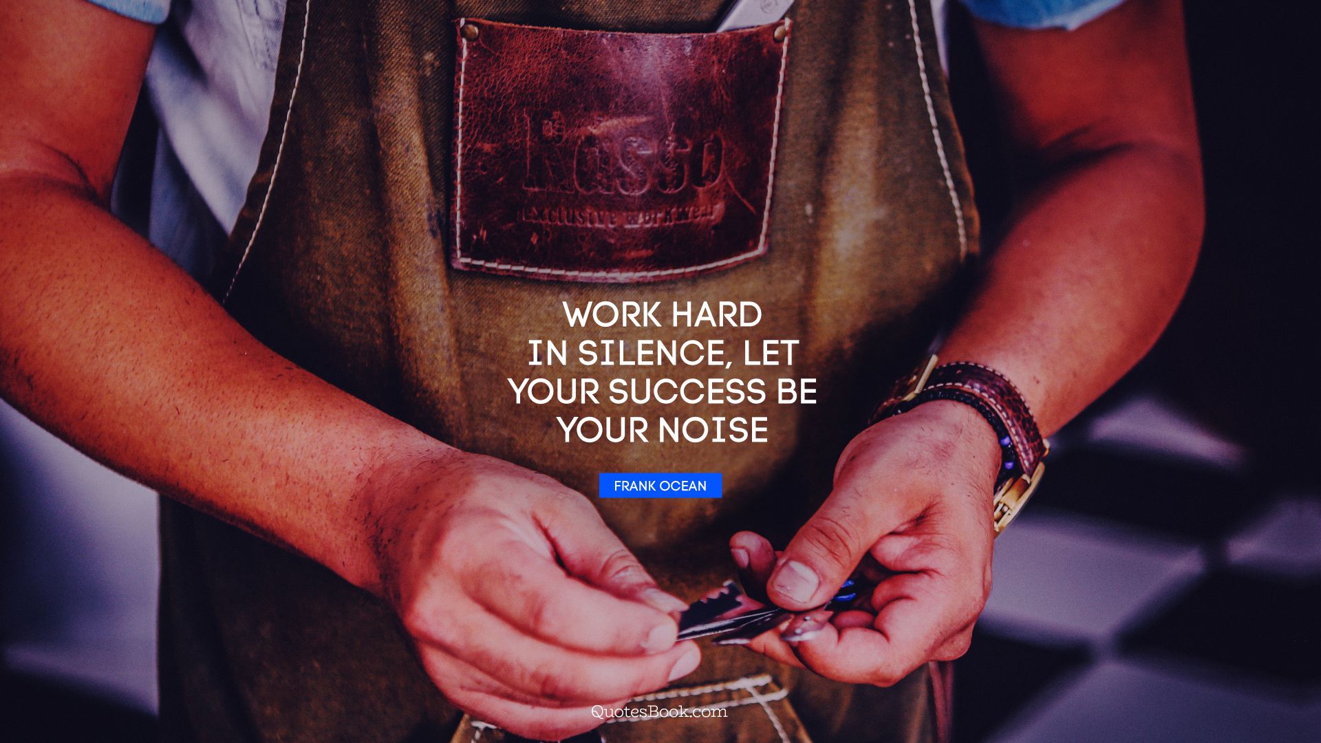 Work hard in silence, let your success be your noise. - Quote by Frank Ocean