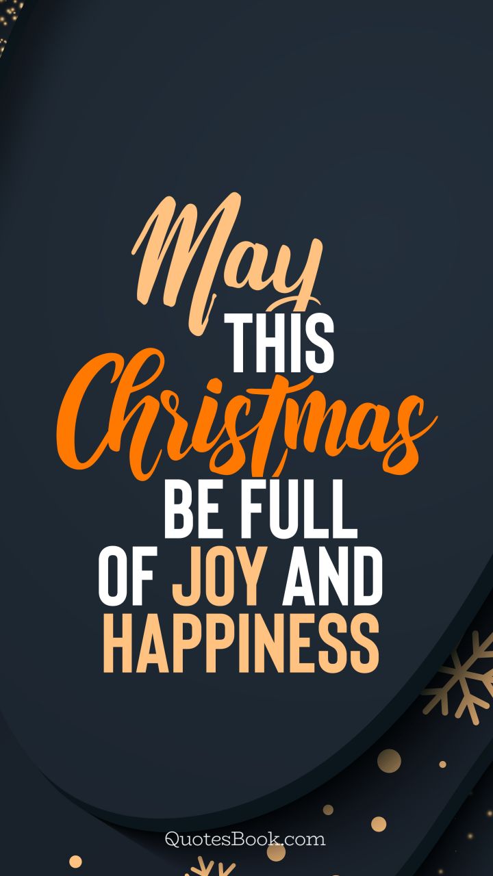 May this Christmas be full of joy and happiness. - Quote by QuotesBook