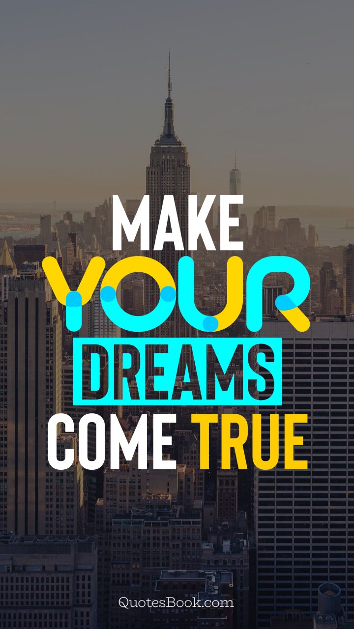 Make your dreams come true