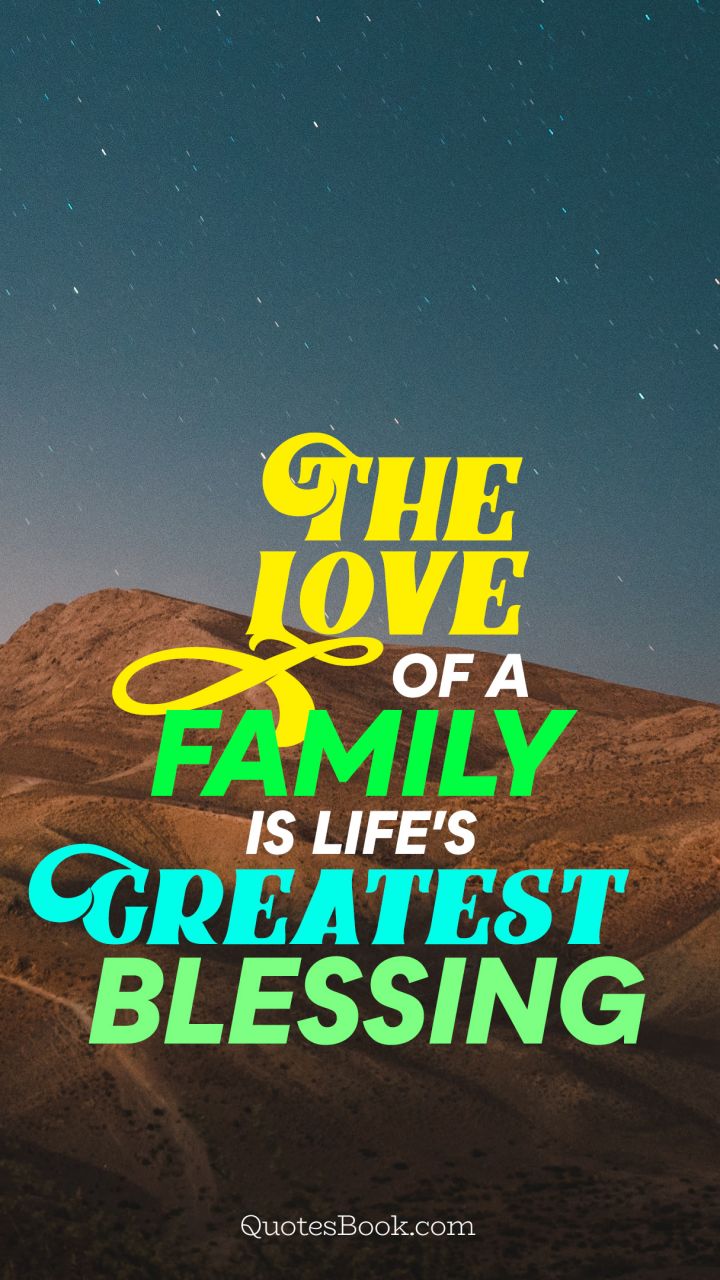 The love of a family is life's greatest blessing
