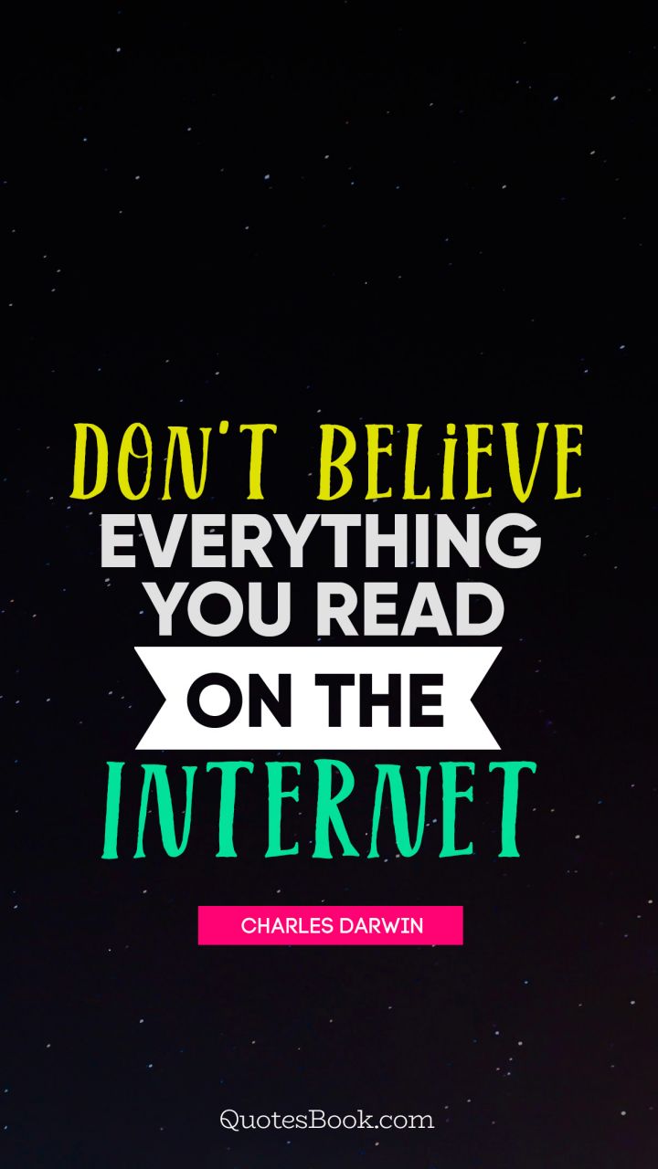 Don't believe everything you read on the internet