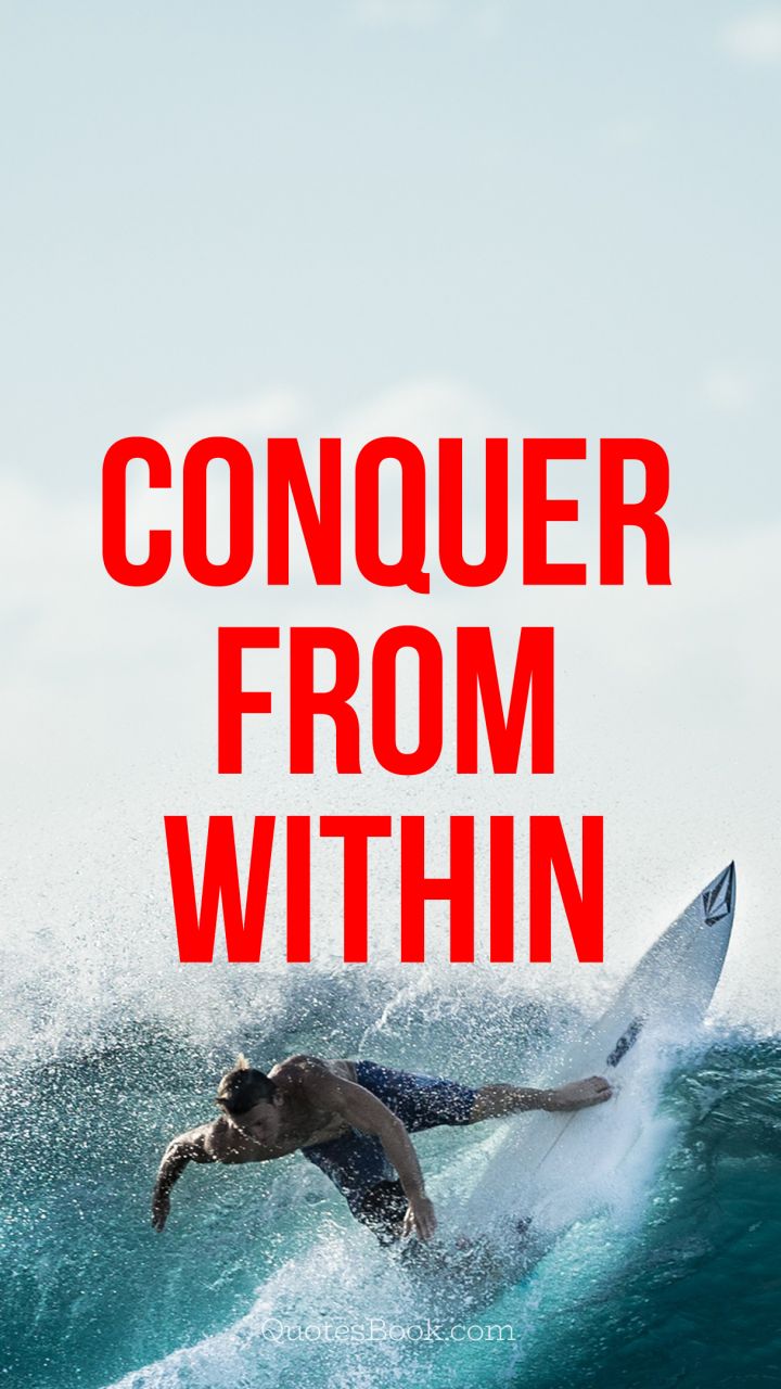 Conquer from within