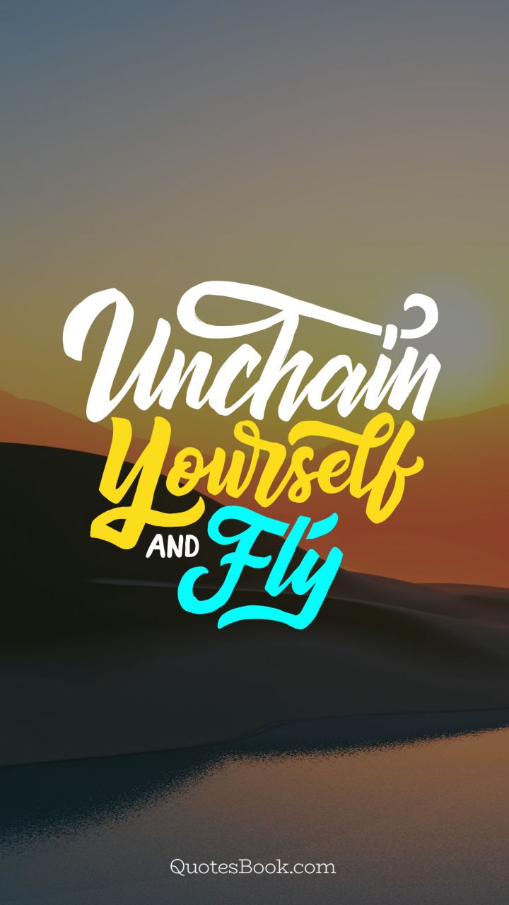 Unchain yourself and fly