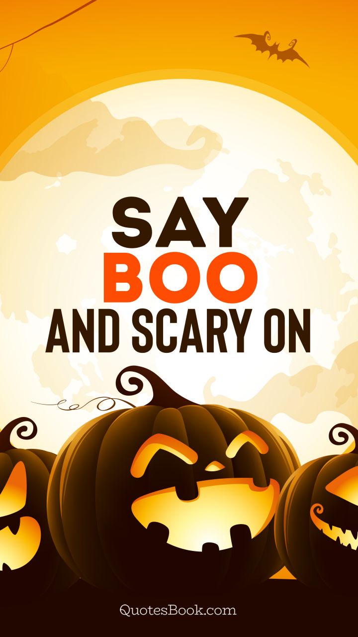 Say boo and scary on