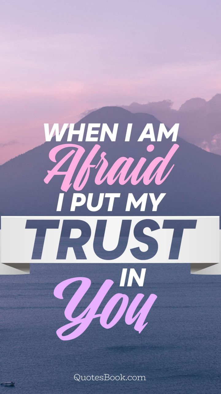 When i am afraid i put my trust in you