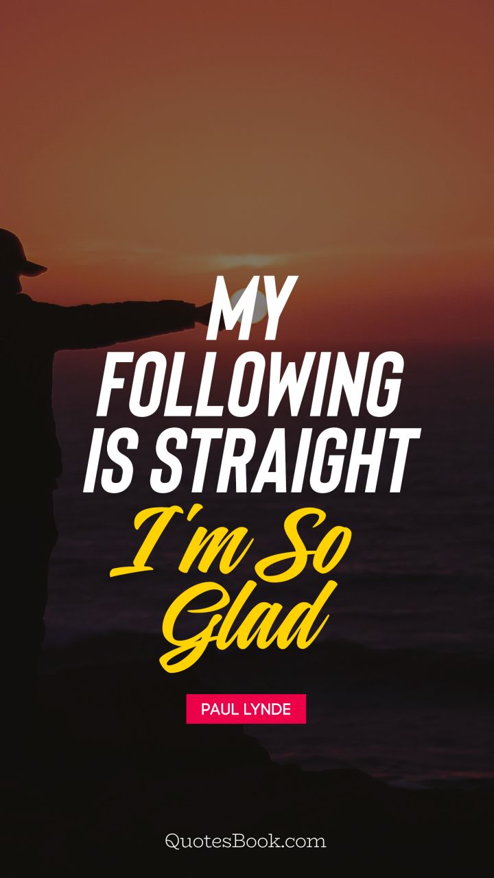 My following is straight I'm so glad. - Quote by Paul Lynde