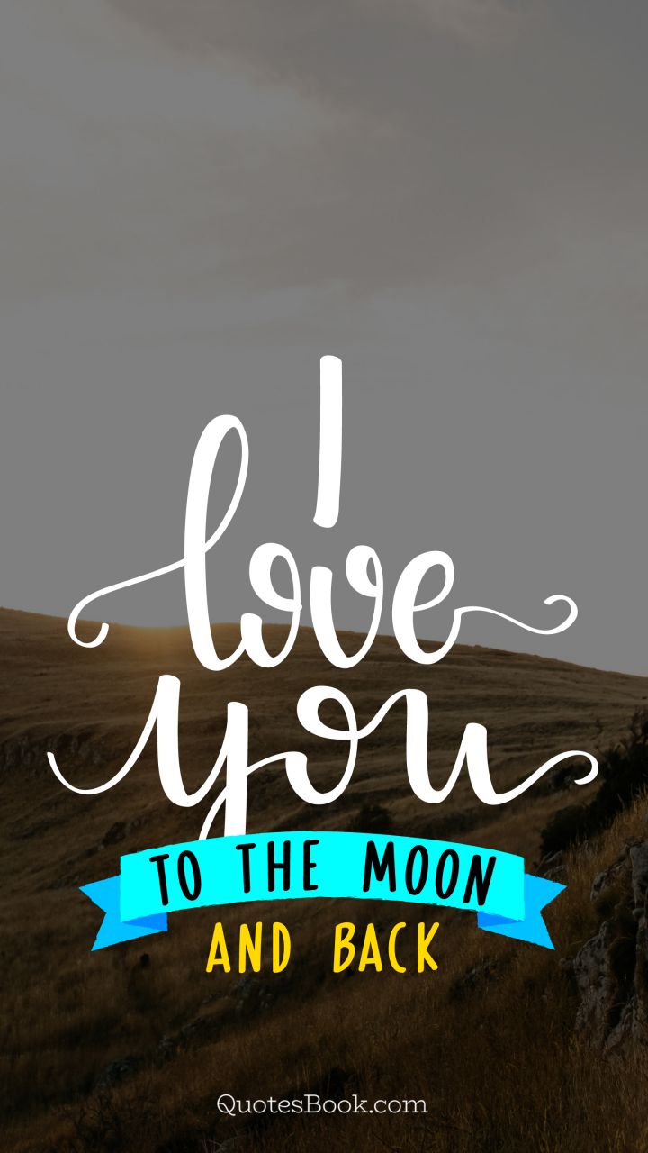 I love you to the moon and back