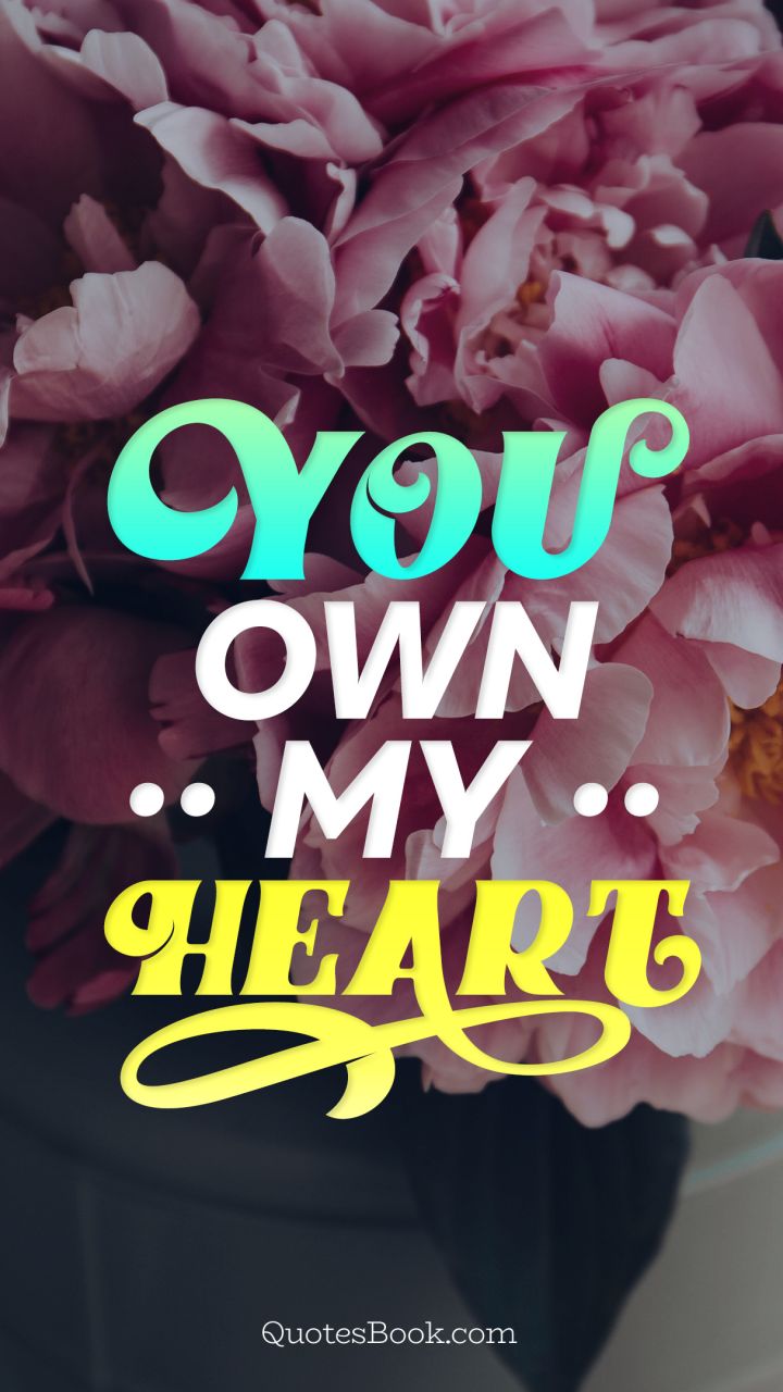 You own my heart - QuotesBook