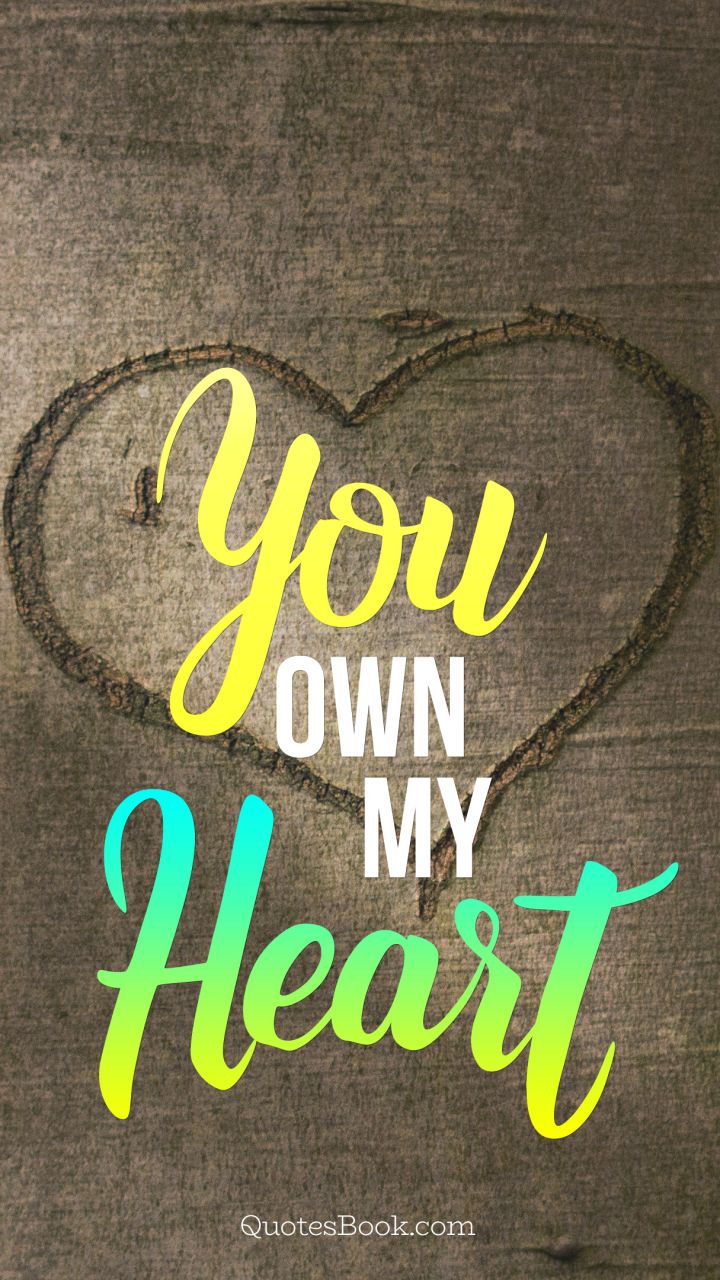 You own my heart