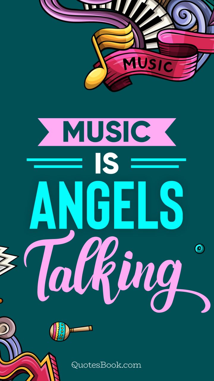 Music is angels talking