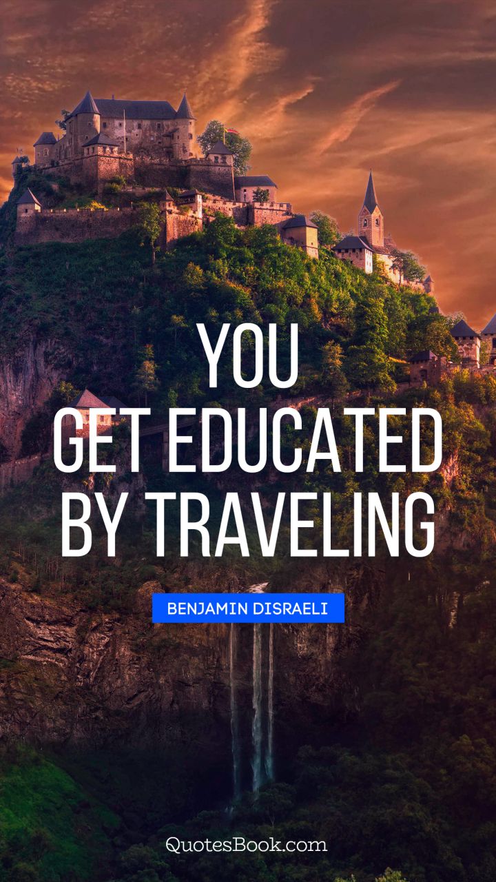 You get educated by traveling. - Quote by Solange Knowles