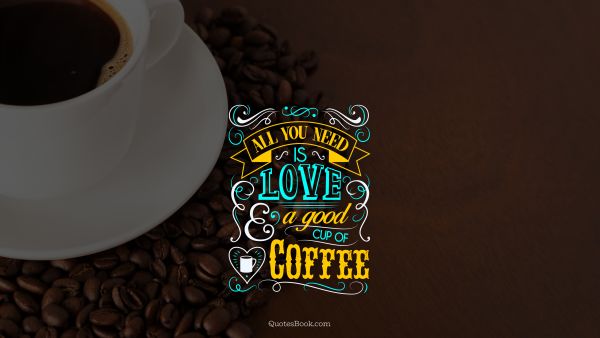 All you need is love and a good coffee