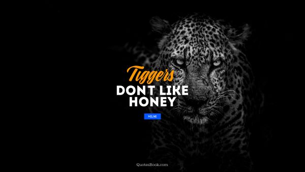 Tiggers don't like honey