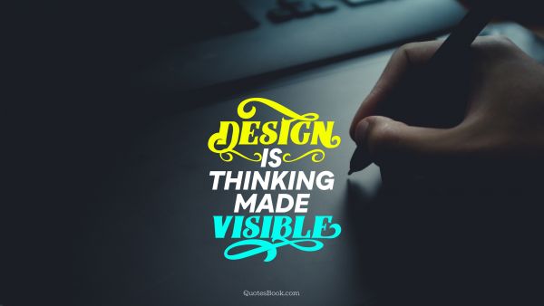 Design is thinking made visible