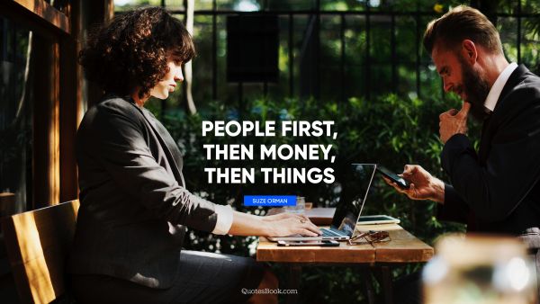 People first, then money, then things