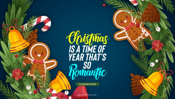 QUOTES BY Quote - Christmas is a time of year that's so romantic. Katharine McPhee