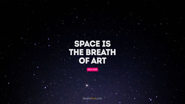 Space is the breath of art