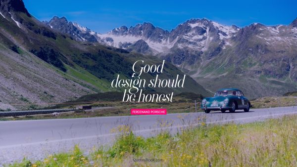 QUOTES BY Quote - Good design should be honest. Ferdinand Porsche