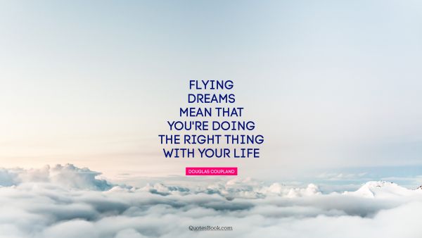 Flying dreams mean that you're doing the right thing with your life