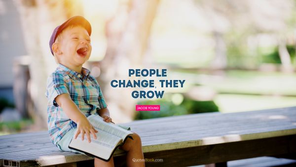 People change, they grow