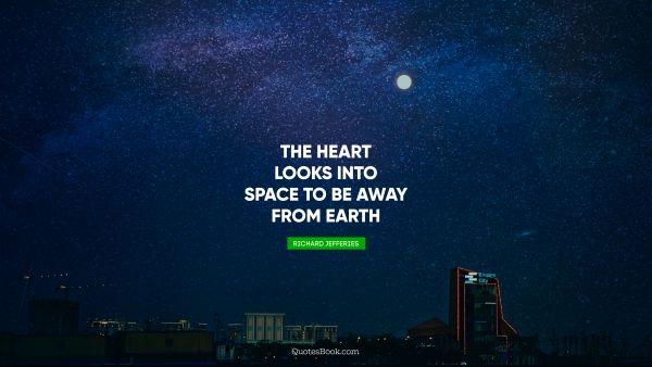 The heart looks into space to be away from earth