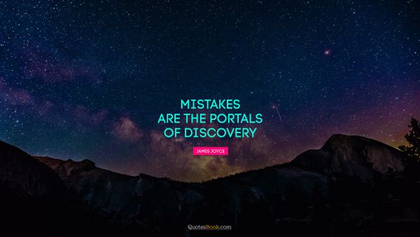 QUOTES BY Quote - Mistakes are the portals of discovery. James Joyce