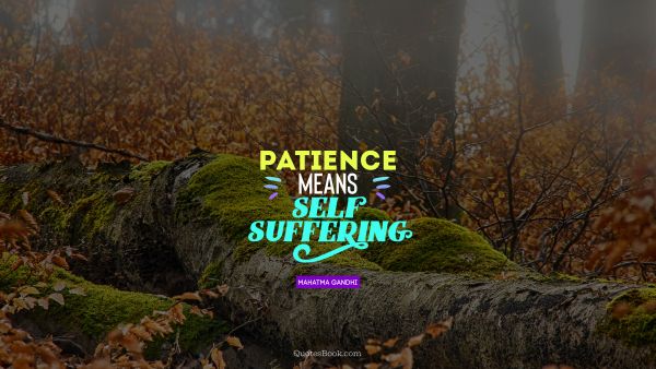 Patience means self-suffering