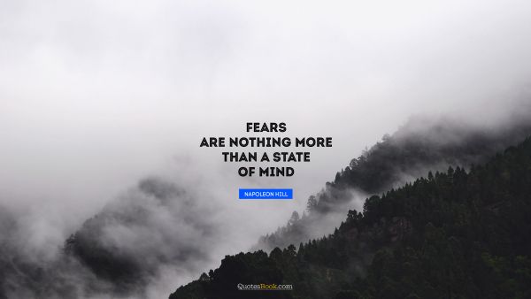 Search Results Quote - Fears are nothing more than a state of mind. Napoleon Hill