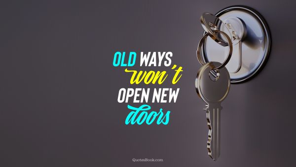 Finance Quote - Old ways won't open new doors. Unknown Authors