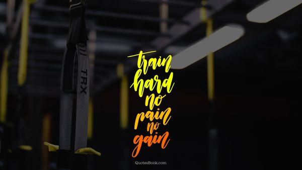 Search Results Quote - Train hard no pain no gain. Unknown Authors