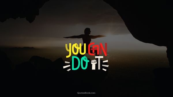 Fitness Quote - You can do it. Unknown Authors