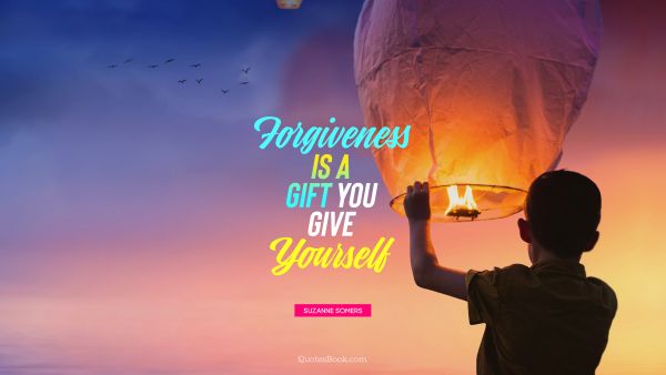 QUOTES BY Quote - Forgiveness is a gift you give yourself. Suzanne Somers