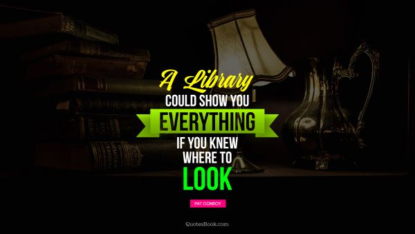A library could show you everything if you knew where to look