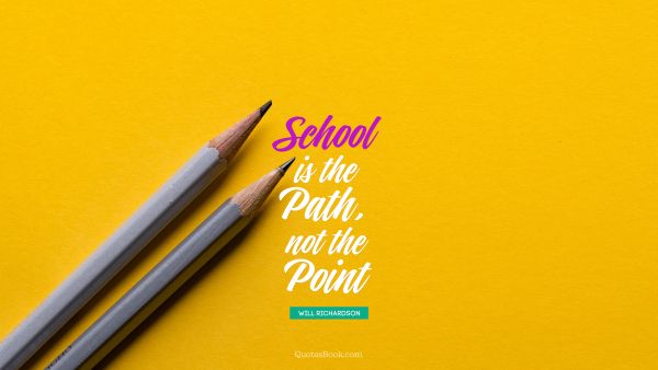 School is the path, not the point