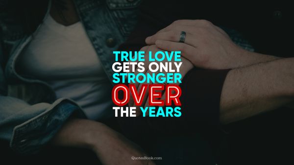 True love gets only stronger over the years
