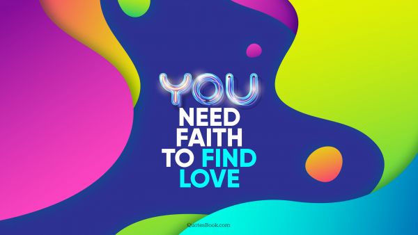 You need faith to find love