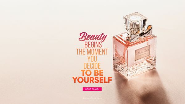 QUOTES BY Quote - Beauty begins the moment you decide to be yourself. Coco Chanel