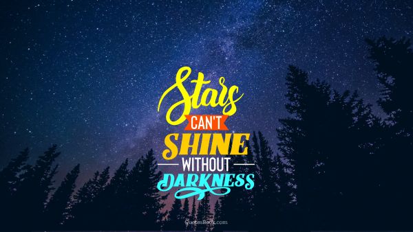 Search Results Quote - Stars can't shine without darkness. Unknown Authors