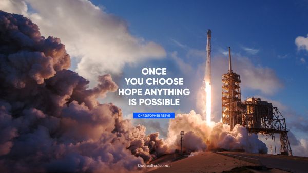 Search Results Quote - Once you choose hope anything is possible. Christopher Reeve