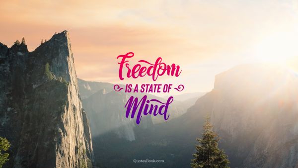 Freedom is a state of mind